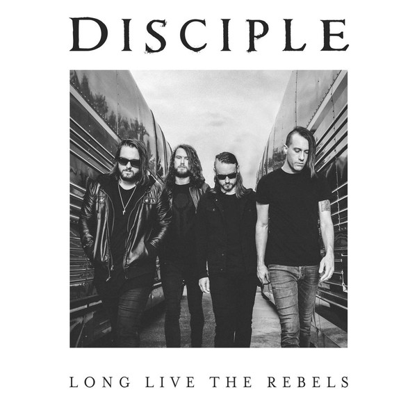 Disciple - Long Live The Rebels (2016)